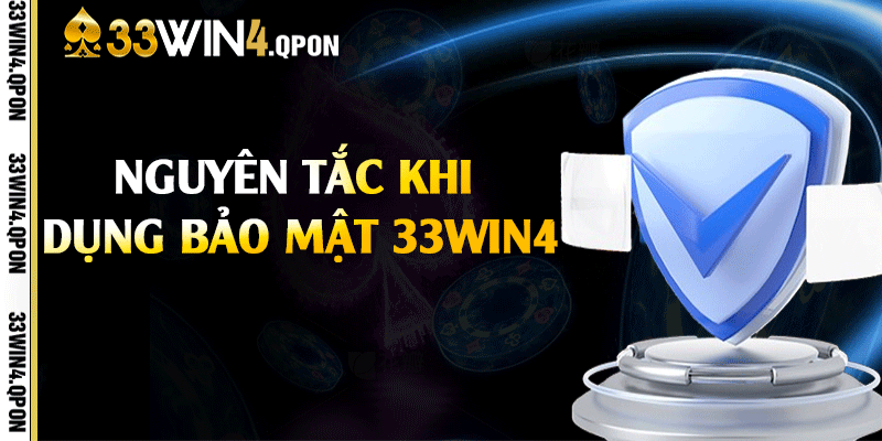 Nguyên tắc khi sử dụng bảo mật 33win4