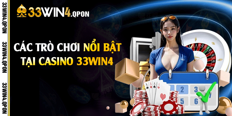 Các trò chơi nổi bật tại casino 33win4