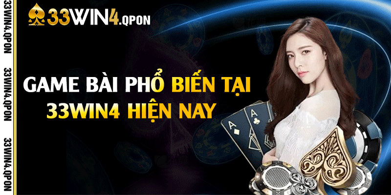 Game bài phổ biến tại 33win4 hiện nay