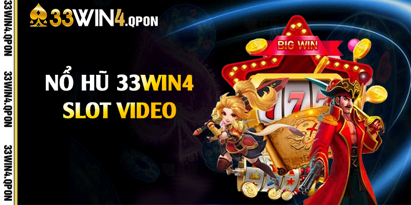 Nổ hũ 33win4 Slot Video